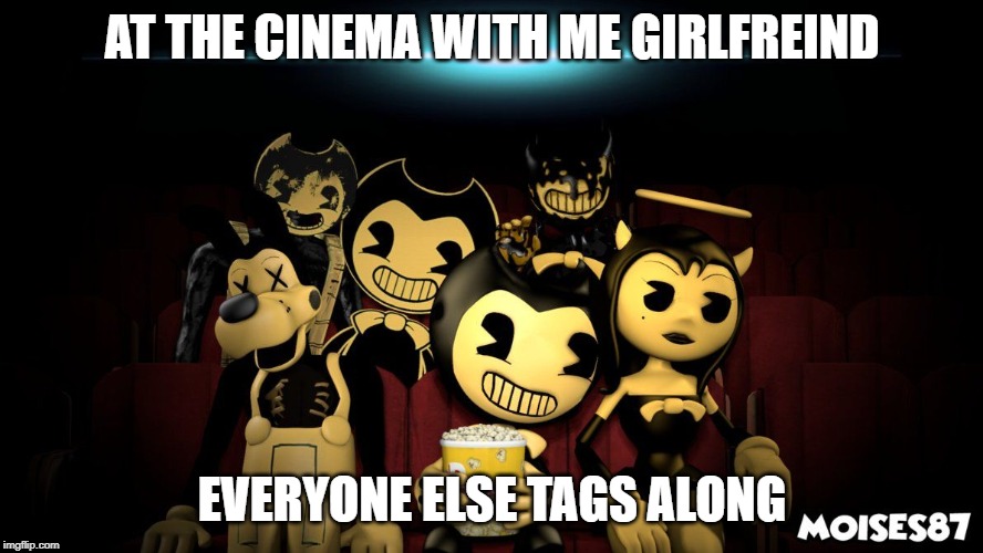 AT THE CINEMA WITH ME GIRLFREIND; EVERYONE ELSE TAGS ALONG | made w/ Imgflip meme maker
