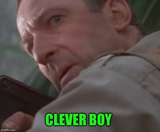 Clever girl  | CLEVER BOY | image tagged in clever girl | made w/ Imgflip meme maker