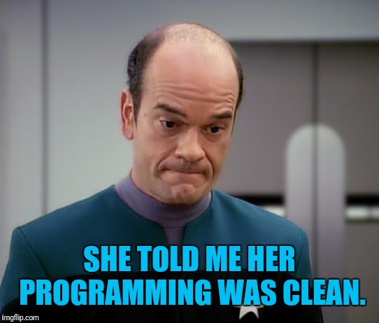SHE TOLD ME HER PROGRAMMING WAS CLEAN. | made w/ Imgflip meme maker