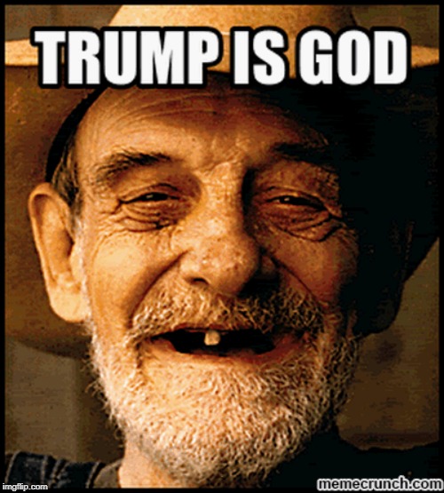 . | image tagged in trump,god,toothless | made w/ Imgflip meme maker
