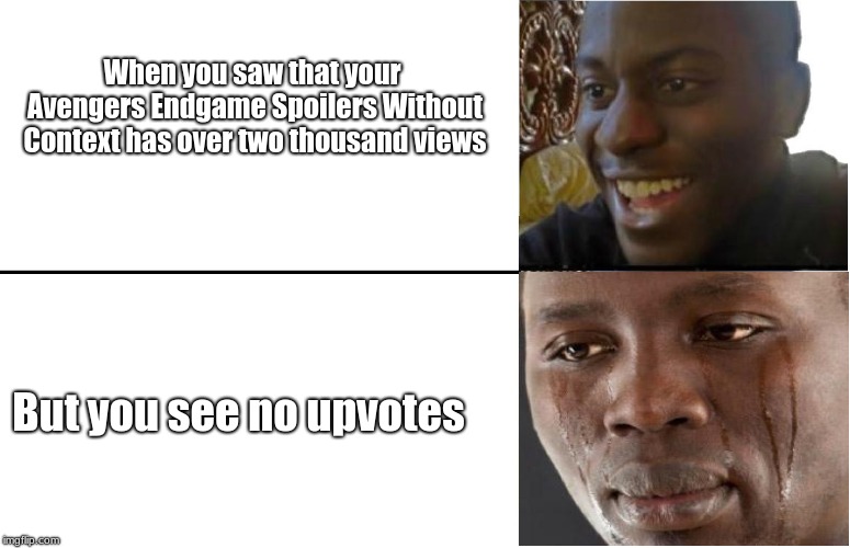 Never saw that coming | When you saw that your Avengers Endgame Spoilers Without Context has over two thousand views; But you see no upvotes | image tagged in disappointed black guy,marvel,avengers endgame | made w/ Imgflip meme maker
