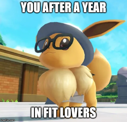 Eevee | YOU AFTER A YEAR; IN FIT LOVERS | image tagged in eevee,cats | made w/ Imgflip meme maker