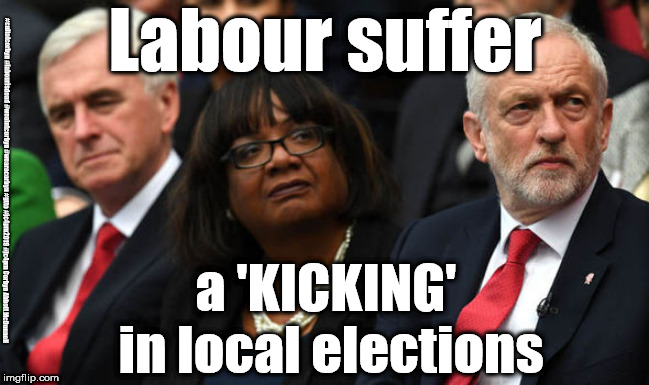 Corbyn/Labour suffer | Labour suffer; #cultofcorbyn #labourisdead #weaintcorbyn #wearecorbyn #gtto #jc4pm2019 #jc4pm Corbyn Abbott McDonnell; a 'KICKING' in local elections | image tagged in cultofcorbyn,labourisdead,wearecorbyn weaintcorbyn,communist socialist,gtto jc4pm,anti-semite and a racist | made w/ Imgflip meme maker