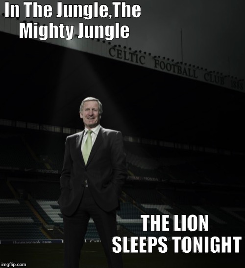 Rest In Peace Billy |  In The Jungle,The Mighty Jungle; THE LION SLEEPS TONIGHT | image tagged in soccer,scotland,football | made w/ Imgflip meme maker