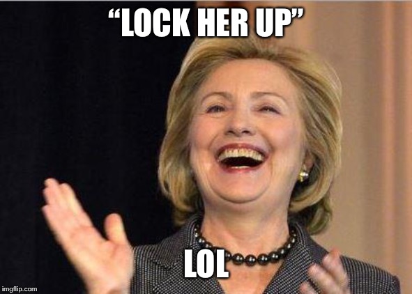 Hillary Clinton laughing | “LOCK HER UP” LOL | image tagged in hillary clinton laughing | made w/ Imgflip meme maker