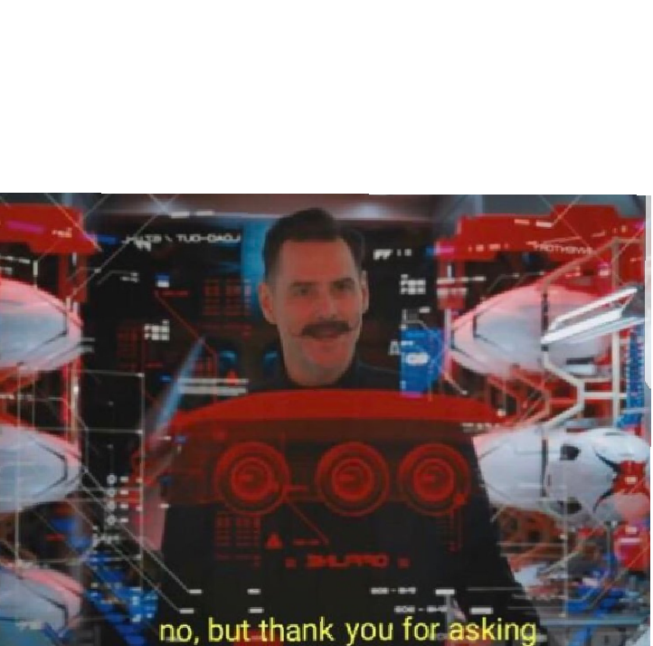 no,but thank you for asking Blank Meme Template