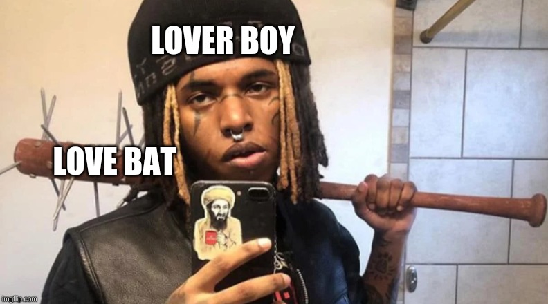 Lover Man | LOVER BOY; LOVE BAT | image tagged in love | made w/ Imgflip meme maker