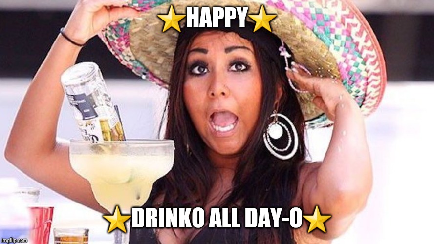 I only drink when | ⭐HAPPY⭐; ⭐DRINKO ALL DAY-O⭐ | image tagged in i only drink when | made w/ Imgflip meme maker