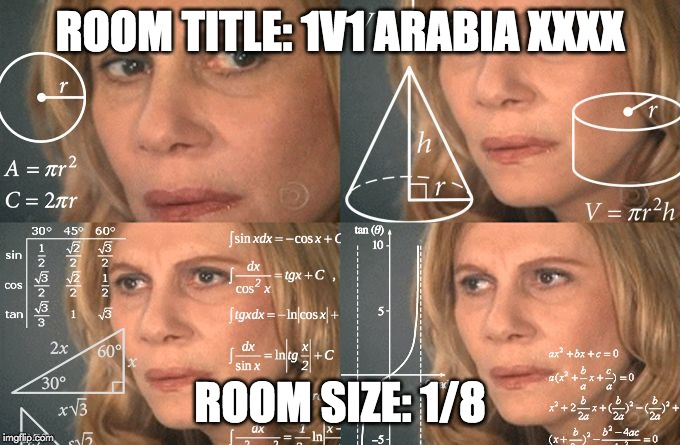 Calculating meme | ROOM TITLE: 1V1 ARABIA XXXX; ROOM SIZE: 1/8 | image tagged in calculating meme,aoe2 | made w/ Imgflip meme maker