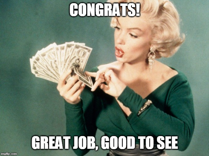 CONGRATS! GREAT JOB, GOOD TO SEE | made w/ Imgflip meme maker