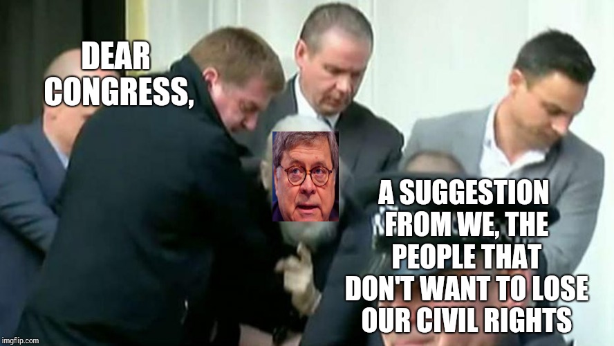 Contempt Of Congress Is A Crime.  If He Can Do It So Can I ... And You ... And Everyone Else. | DEAR CONGRESS, A SUGGESTION FROM WE, THE PEOPLE THAT DON'T WANT TO LOSE OUR CIVIL RIGHTS | image tagged in memes,trump unfit unqualified dangerous,arrest,impeach,constitution,usa | made w/ Imgflip meme maker