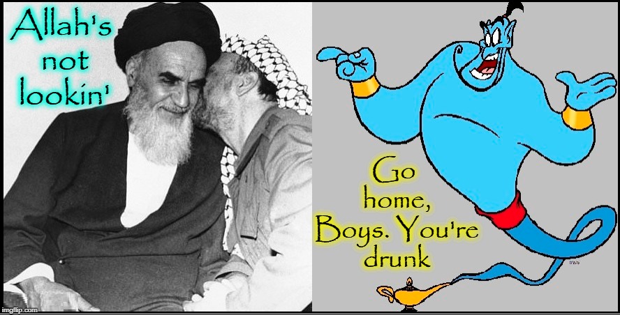 When "One  for the Road" Translates to: "Three Too Many" | Allah's not lookin'; Go home, Boys. You're drunk | image tagged in vince vance,ruhollah khomeini,the ayatollah of rock and rollah,iran,yasser arafat,plo | made w/ Imgflip meme maker
