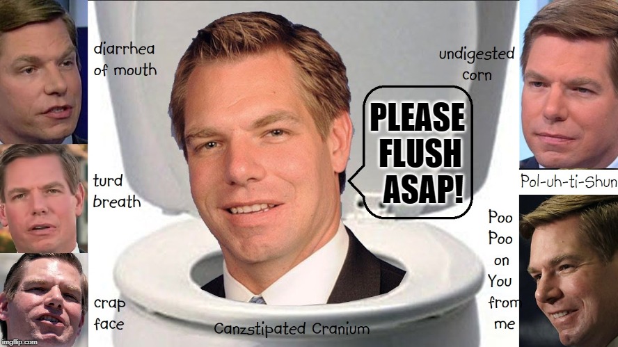 Fecal Material Need to Be Flushed ASAP (as soon as pooped) | PLEASE FLUSH  ASAP! DIARRHEA OF MOUTH   TURD BREATH  CRAP FACE   UNDIGESTED CORN   POO POO ON YOU FROM ME | image tagged in vince vance,eric swalwell,turd,toilet,potty humor,constipation | made w/ Imgflip meme maker