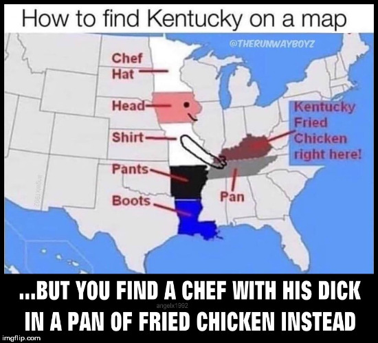 reMEME a meme | image tagged in kentucky,kentucky fried chicken,chef,maps,usa,dick in a box | made w/ Imgflip meme maker