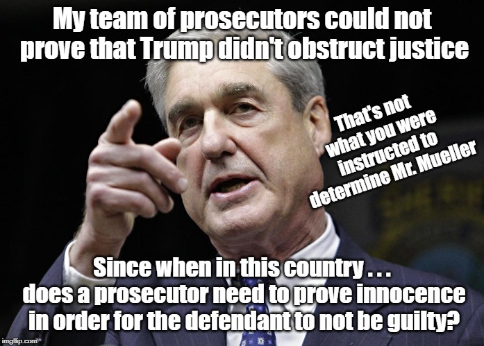 The real Bob Mueller is a GESTAPO hack | My team of prosecutors could not prove that Trump didn't obstruct justice; That's not what you were instructed to determine Mr. Mueller; Since when in this country . . . does a prosecutor need to prove innocence in order for the defendant to not be guilty? | image tagged in robert s mueller iii wants you | made w/ Imgflip meme maker