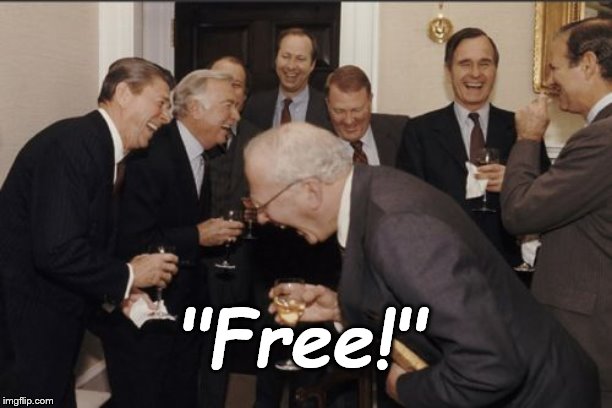 Newsmen and politicians cracking up at the Vaudeville joke about the cost of Socialism and the ever-popular punchline. | "Free!" | image tagged in laughing men in suits,politicians,with news men,socialism,it's an old joke,douglie | made w/ Imgflip meme maker