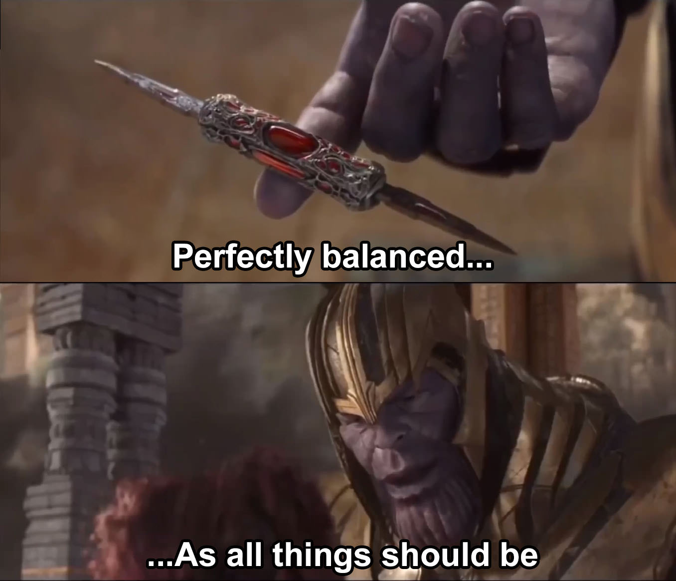Thanos perfectly balanced as all things should be Meme Generator - Imgflip