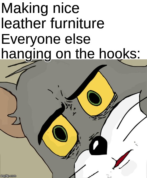 Leather face will be proud | Making nice leather furniture; Everyone else hanging on the hooks: | image tagged in memes,unsettled tom,texas chainsaw massacre,psychopath,furniture | made w/ Imgflip meme maker
