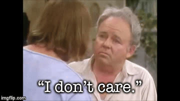 “I don’t care.” | image tagged in gifs | made w/ Imgflip video-to-gif maker