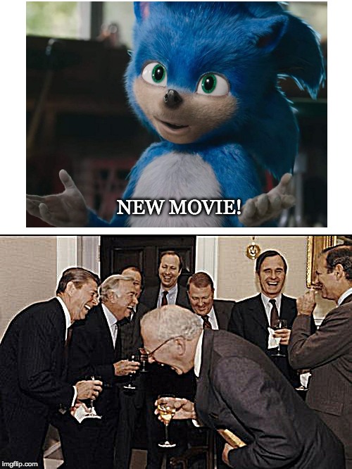 Sonic... haha | NEW MOVIE! | image tagged in memes,laughing men in suits | made w/ Imgflip meme maker