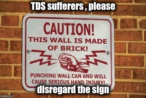 TDS sufferers , please disregard the sign | made w/ Imgflip meme maker