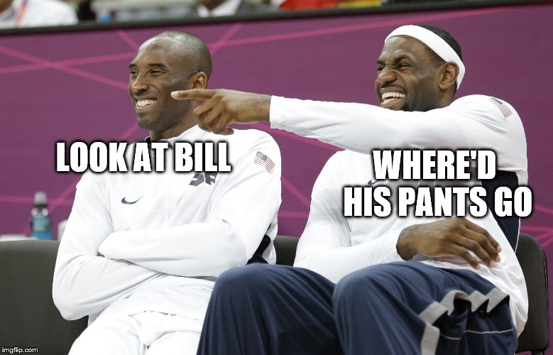 Laughing Basketball | WHERE'D HIS PANTS GO; LOOK AT BILL | image tagged in laughing basketball | made w/ Imgflip meme maker