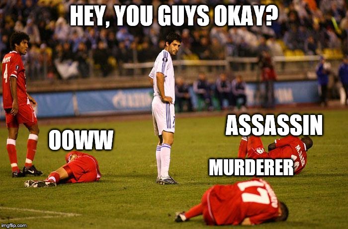 Soccer Players Down | HEY, YOU GUYS OKAY? ASSASSIN; OOWW; MURDERER | image tagged in soccer players down | made w/ Imgflip meme maker