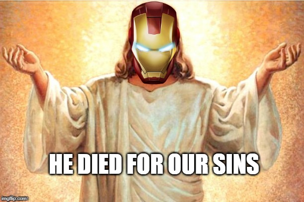 The end game savior | HE DIED FOR OUR SINS | image tagged in iron man,avengers,avengers endgame,tony stark,robert downey jr,jesus | made w/ Imgflip meme maker