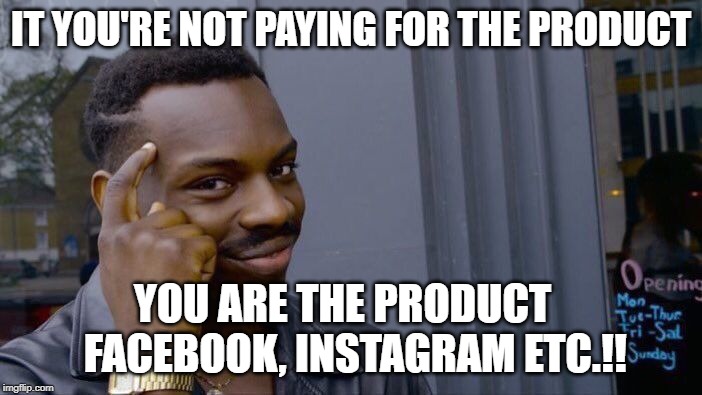 Roll Safe Think About It Meme | IT YOU'RE NOT PAYING FOR THE PRODUCT; YOU ARE THE PRODUCT
  FACEBOOK, INSTAGRAM ETC.!! | image tagged in memes,roll safe think about it | made w/ Imgflip meme maker