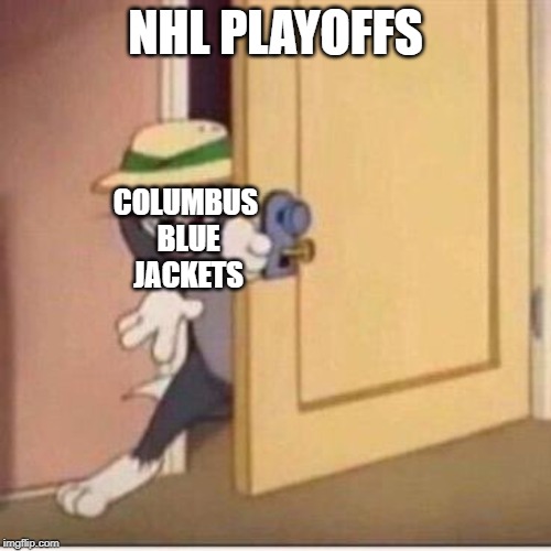 Sneaky tom | NHL PLAYOFFS; COLUMBUS BLUE JACKETS | image tagged in sneaky tom | made w/ Imgflip meme maker