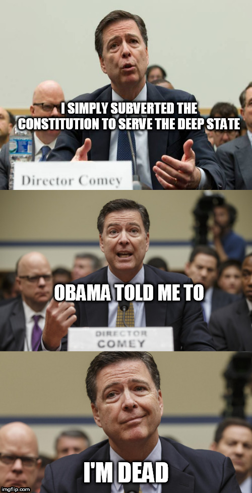 comey | I'M DEAD | image tagged in comey | made w/ Imgflip meme maker