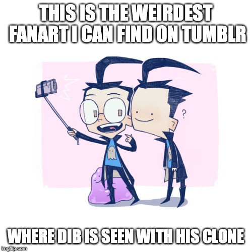 Dib with Clone | THIS IS THE WEIRDEST FANART I CAN FIND ON TUMBLR; WHERE DIB IS SEEN WITH HIS CLONE | image tagged in clone,dib,invader zim,memes | made w/ Imgflip meme maker