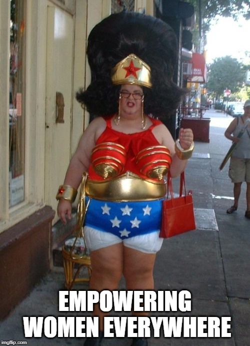 wondering woman | EMPOWERING WOMEN EVERYWHERE | image tagged in superheroes | made w/ Imgflip meme maker