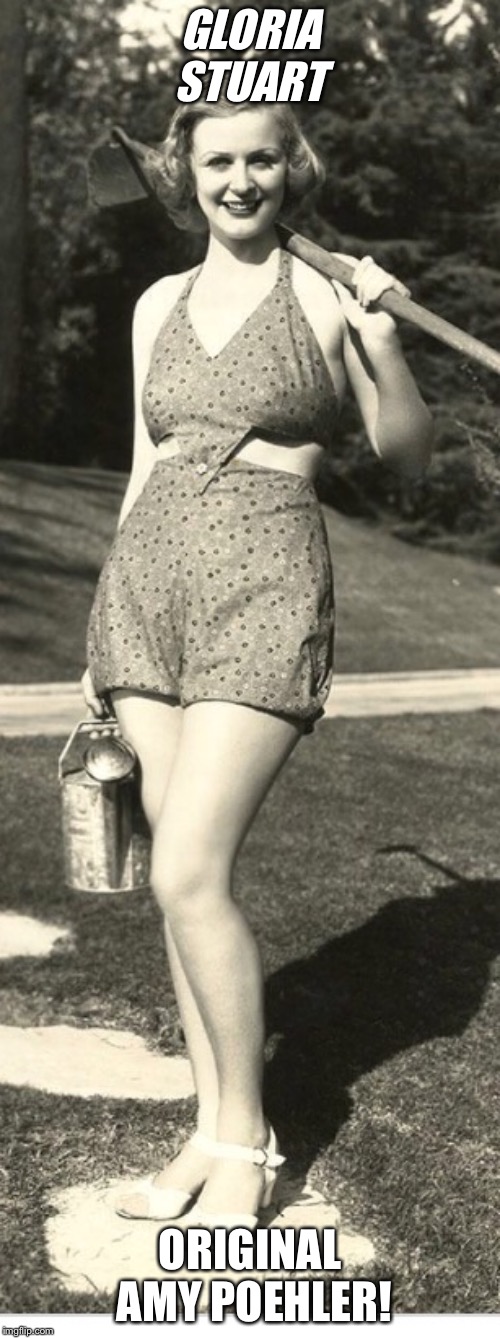 Gloria Stuart | GLORIA STUART; ORIGINAL AMY POEHLER! | image tagged in gloria stuart | made w/ Imgflip meme maker