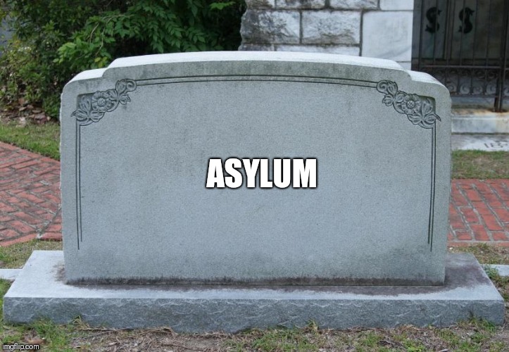 Gravestone | ASYLUM | image tagged in gravestone | made w/ Imgflip meme maker