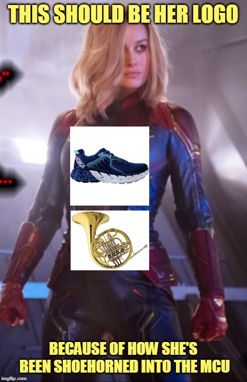 "I'm a Strong Independent Woman, and I Don't Care if the Audience Likes Me or Not!" | THIS SHOULD BE HER LOGO; BECAUSE OF HOW SHE'S BEEN SHOEHORNED INTO THE MCU | image tagged in memes,endgame,bad photoshop sunday,marvel,avengers,movie | made w/ Imgflip meme maker