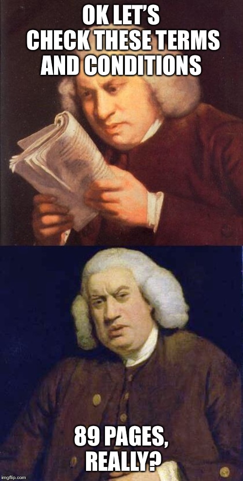 Dafuq did I just read | OK LET’S CHECK THESE TERMS AND CONDITIONS 89 PAGES, REALLY? | image tagged in dafuq did i just read | made w/ Imgflip meme maker