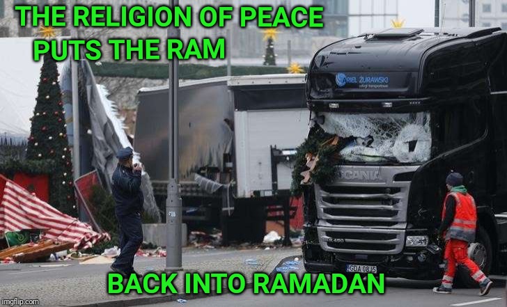 THE RELIGION OF PEACE; PUTS THE RAM; BACK INTO RAMADAN | image tagged in van,peace | made w/ Imgflip meme maker