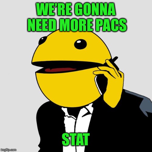 Sr PacMan | WE’RE GONNA NEED MORE PACS STAT | image tagged in sr pacman | made w/ Imgflip meme maker