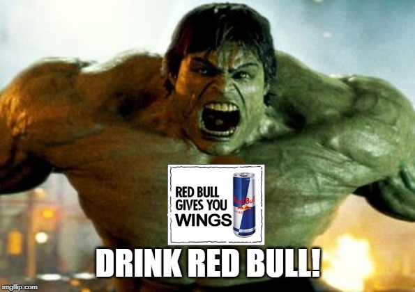 hulk | WINGS DRINK RED BULL! | image tagged in hulk | made w/ Imgflip meme maker