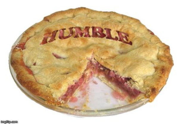 Humble pie | . | image tagged in humble pie | made w/ Imgflip meme maker