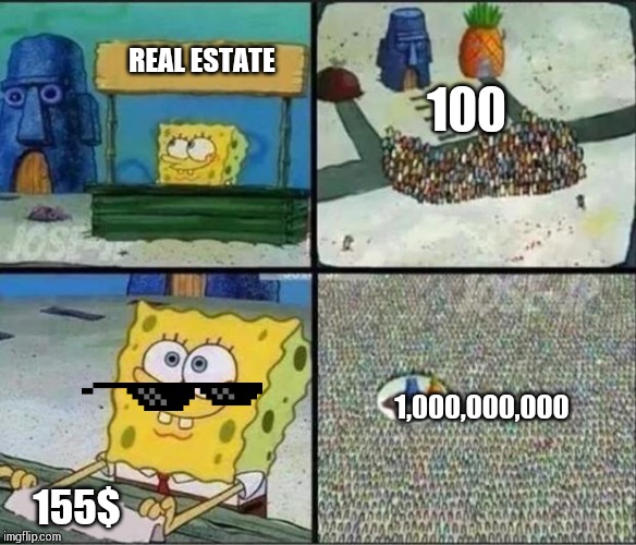 Spongebob Hype Stand | 100; REAL ESTATE; 1,000,000,000; 155$ | image tagged in spongebob hype stand | made w/ Imgflip meme maker