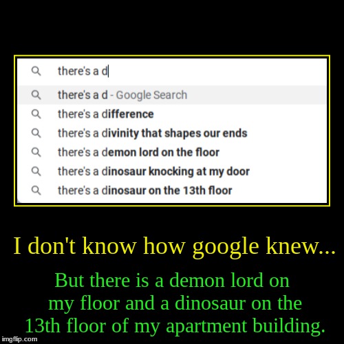 My google is very messed up, based on this and the Platypus incident... | image tagged in funny,demotivationals,google,google search,autocorrect,oh wow are you actually reading these tags | made w/ Imgflip demotivational maker
