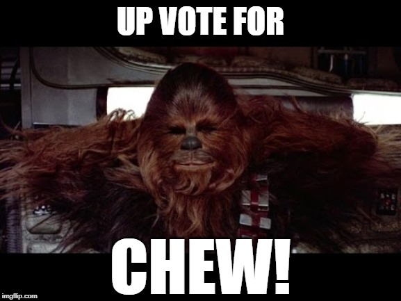 UP VOTE FOR CHEW! | made w/ Imgflip meme maker