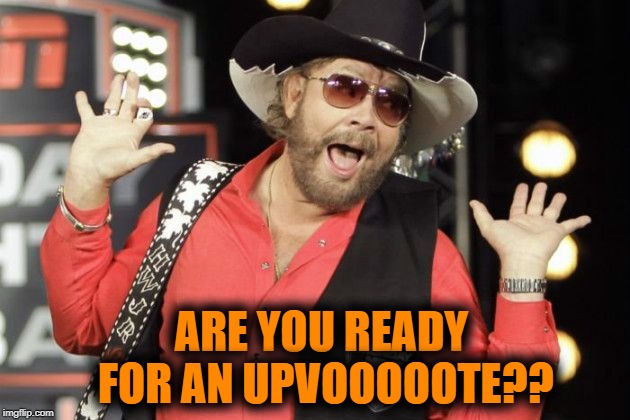 ARE YOU READY FOR AN UPVOOOOOTE?? | made w/ Imgflip meme maker