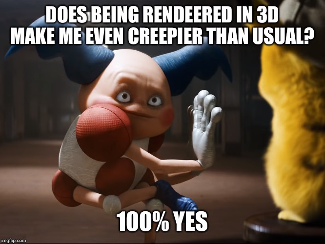 Catch em all...  but that creepy one | DOES BEING RENDEERED IN 3D MAKE ME EVEN CREEPIER THAN USUAL? 100% YES | image tagged in pokemon,detective pikachu,mrmime | made w/ Imgflip meme maker