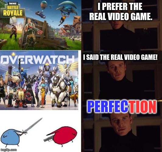 Berd Gaming | I PREFER THE REAL VIDEO GAME. I SAID THE REAL VIDEO GAME! TION; PERFEC | image tagged in perfection,berd,fun,gaming,fortnite,overwatch | made w/ Imgflip meme maker