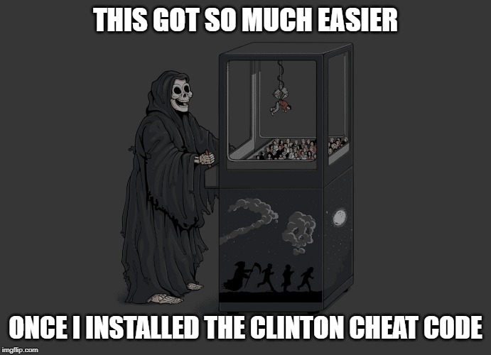 Angel of Death | THIS GOT SO MUCH EASIER; ONCE I INSTALLED THE CLINTON CHEAT CODE | image tagged in angel of death,hillary clinton,bill clinton,suicide,anthony bourdain | made w/ Imgflip meme maker