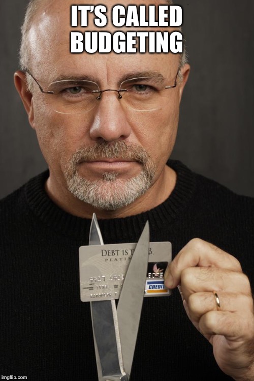 Dave Ramsey | IT’S CALLED BUDGETING | image tagged in dave ramsey | made w/ Imgflip meme maker