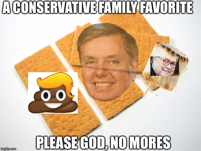 S’mores? | A CONSERVATIVE FAMILY FAVORITE; PLEASE GOD, NO MORES | image tagged in lindsey graham,trump poo emoji,william barr | made w/ Imgflip meme maker